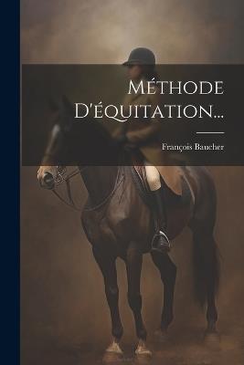 Méthode D'équitation... - François Baucher - cover