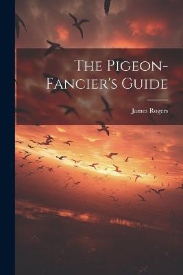 The Pigeon-fancier's Guide - cover