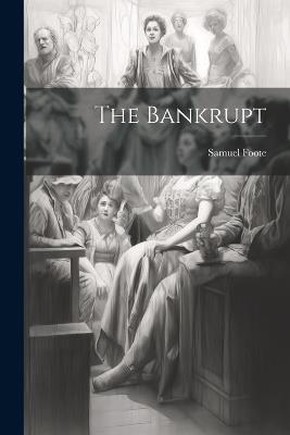 The Bankrupt - Samuel Foote - cover