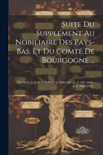 Suite Du Supplément Au Nobiliaire Des Pays-bas, Et Du Comté De Bourgogne ...: 1555-1614.-[v.2] 1614-1630.-[v.3] 1630-1661.-[v.4] 1661-1686.-[v.5] 1686-1762...