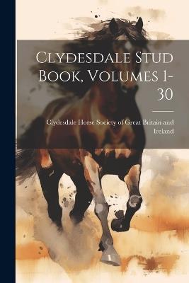 Clydesdale Stud Book, Volumes 1-30 - cover