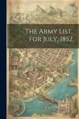 The Army List, For July, 1852 - Anonymous - cover