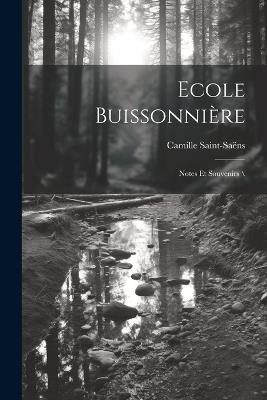 Ecole buissonnière: Notes et souvenirs \ - Saint-Saëns Camille 1835-1921 - cover
