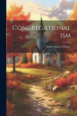 Congregationalism - Henry Martyn Dexter - cover