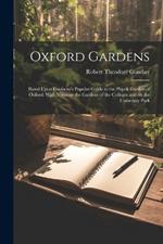 Oxford Gardens: Based Upon Daubeny's Popular Guide to the Physik Garden of Oxford: With Notes on the Gardens of the Colleges and on the University Park