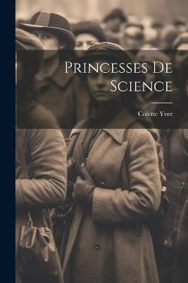 Princesses de Science - Colette Yver - cover
