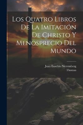 Los Quatro Libros De La Imitación De Christo Y Menosprecio Del Mundo - Thomas (a Kempis) - cover