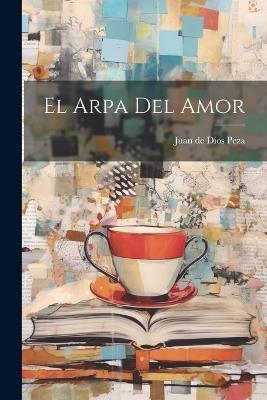 El arpa del amor - Juan De Dios Peza - cover
