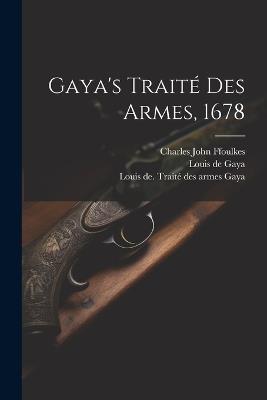 Gaya's Traité Des Armes, 1678 - Gaya Louis De - cover