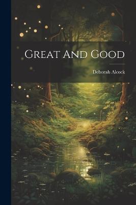 Great And Good - Deborah Alcock - cover