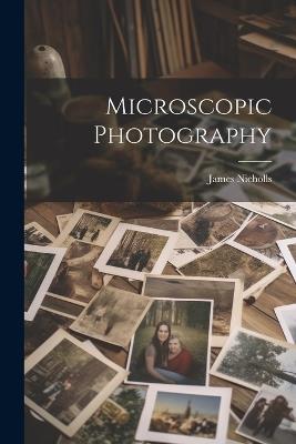 Microscopic Photography - James Nicholls (Photographer ) - cover