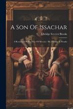 A Son Of Issachar: A Romance Of The Days Of Messias / By Elbridge S. Brooks