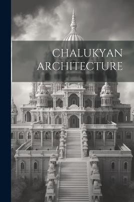 Chalukyan Architecture - Anonymous - cover