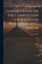 Claude's Essay On the Composition of a Sermon, With Notes by C. Simeon
