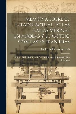 Memoria Sobre El Estado Actual De Las Lanas Merinas Españolas Y Su Cotejo Con Las Extranjeras: Causas De La Decadencia De Las Primeras Y Remedio Para Mejorarlas... - cover