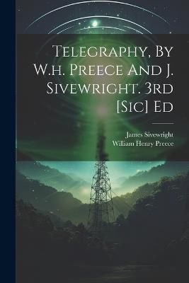 Telegraphy, By W.h. Preece And J. Sivewright. 3rd [sic] Ed - cover