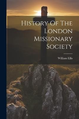 History Of The London Missionary Society - William Ellis - cover