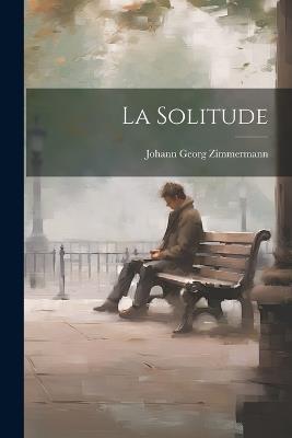 La Solitude - Johann Georg Zimmermann - cover