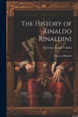 The History of Rinaldo Rinaldini: Captain of Banditti - Christian August Vulpius - cover
