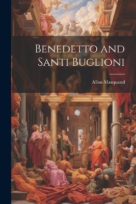 Benedetto and Santi Buglioni - Allan Marquand - cover