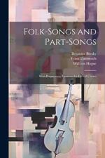 Folk-Songs and Part-Songs: With Preparatory Exercises for Choral Classes