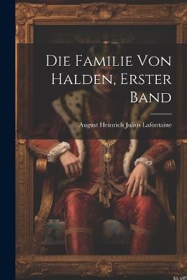 Die Familie von Halden, Erster Band - August Heinrich Julius LaFontaine - cover