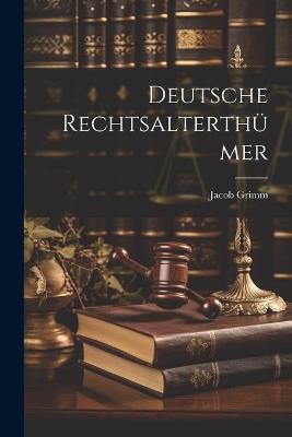 Deutsche Rechtsalterthümer - Jacob Grimm - cover