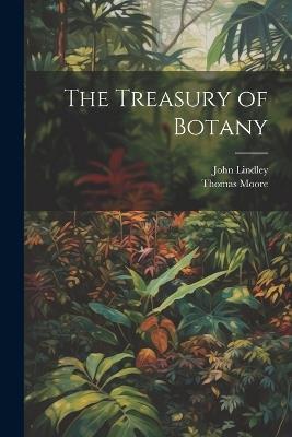 The Treasury of Botany - John Lindley,Thomas Moore - cover