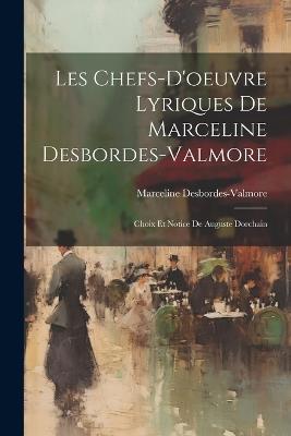 Les Chefs-D'oeuvre Lyriques De Marceline Desbordes-Valmore: Choix Et Notice De Auguste Dorchain - Marceline Desbordes-Valmore - cover