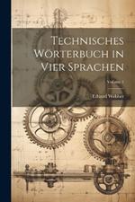 Technisches Wörterbuch in Vier Sprachen; Volume 1