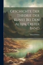 Geschichte Der Theorie Der Kunst Bei Den Alten, Erster Band