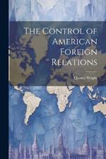 The Control of American Foreign Relations