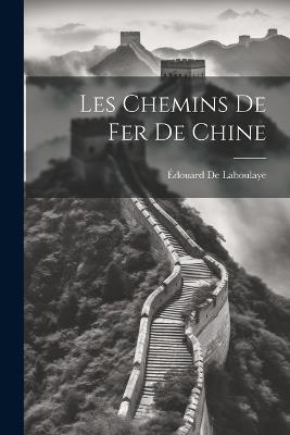 Les Chemins De Fer De Chine - Édouard de Laboulaye - cover