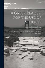 A Greek Reader, for the Use of Schools: Containing Selections in Prose and Poetry, With English Notes and a Lexicon