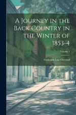 A Journey in the Back Country in the Winter of 1853-4; Volume 1