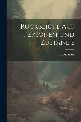 Rückblicke auf Personen und Zustände - Eduard Gans - cover