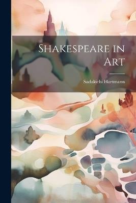 Shakespeare in Art - Sadakichi Hartmann - cover