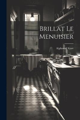 Brillat Le Menuisier - Alphonse Karr - cover