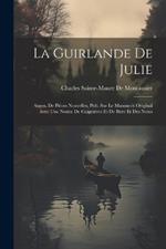 La Guirlande De Julie: Augm. De Pièces Nouvelles, Pub. Sur Le Manuscrit Original Avec Une Notice De Gaignières Et De Bure Et Des Notes