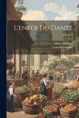 L'enfer Du Dante; Volume 1 - Dante Alighieri,Louis Ratisbonne - cover