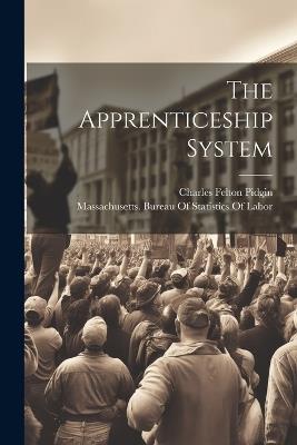 The Apprenticeship System - Charles Felton Pidgin - cover