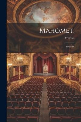 Mahomet,: Tragedie - Voltaire - cover