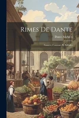 Rimes De Dante: Sonnets, Canzones Et Ballades - Dante Alighieri - cover