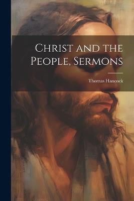 Christ and the People, Sermons - Thomas Hancock - cover