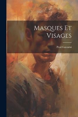 Masques Et Visages - Paul Gavarni - cover