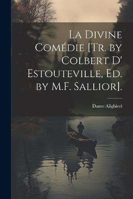La Divine Comédie [Tr. by Colbert D' Estouteville, Ed. by M.F. Sallior]. - Dante Alighieri - cover