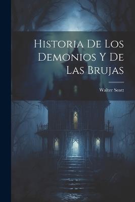 Historia De Los Demonios Y De Las Brujas - Walter Scott - cover