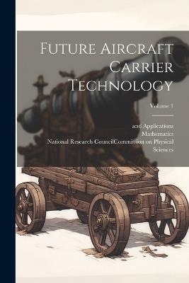 Future Aircraft Carrier Technology; Volume 1 - cover