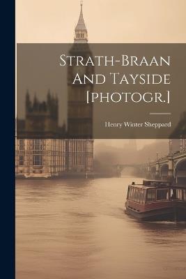 Strath-braan And Tayside [photogr.] - Henry Winter Sheppard - cover