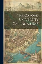 The Oxford University Calendar 1845